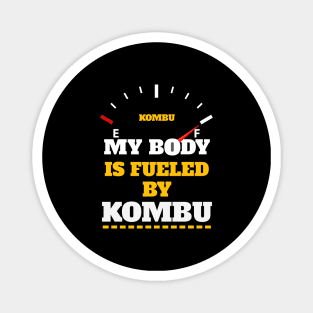 Sarcastic Saying - My Body Is Fueled By Kombu - Funny Thanksgiving Quotes Gift Ideas For Food Lovers Magnet